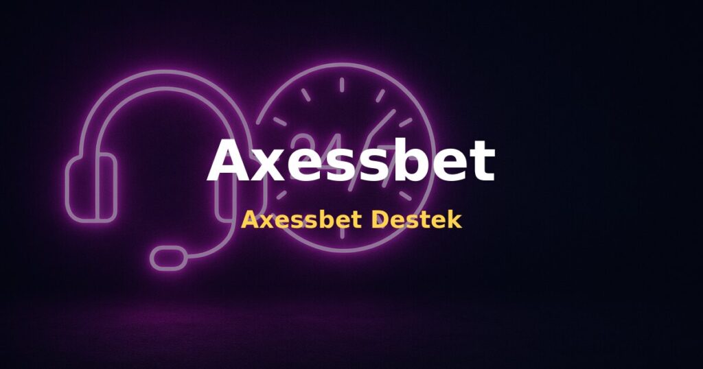 Axessbet Destek - Axessbet