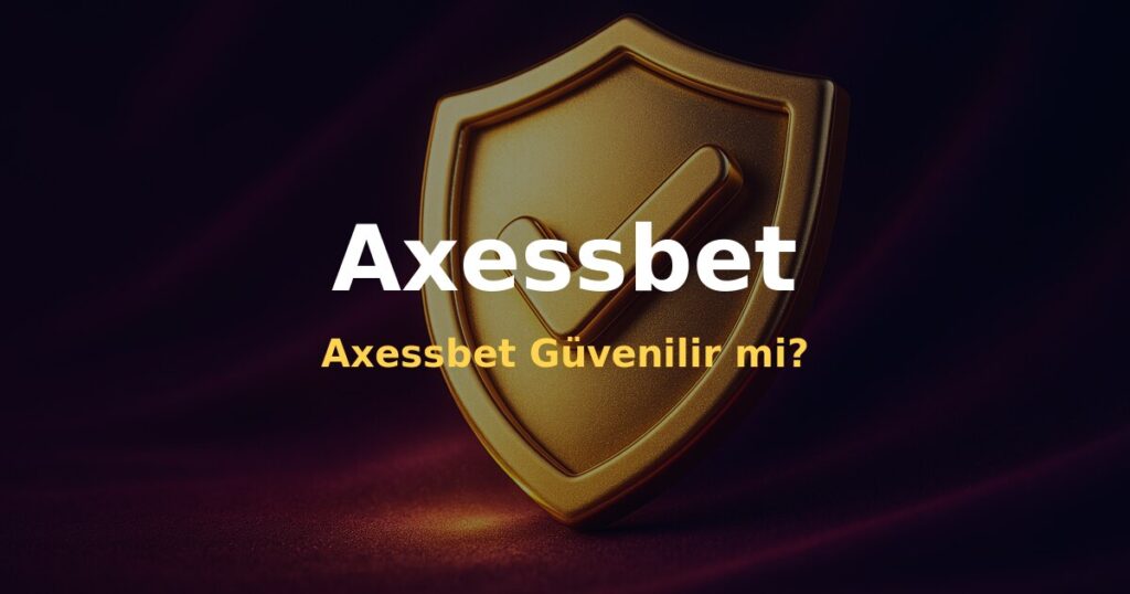 Axessbet Güvenilir mi? - Axessbet